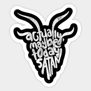 Actually Maybe Today Satan Funny Retro Styled Lettering Sticker